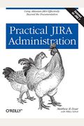 Practical Jira Administration: Using Jira Effectively: Beyond The Documentation