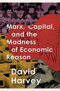 Marx, Capital, And The Madness Of Economic Reason