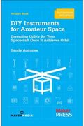 Diy Instruments For Amateur Space: Inventing Utility For Your Spacecraft Once It Achieves Orbit