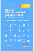 Make a Mind-Controlled Arduino Robot: Use Your Brain as a Remote