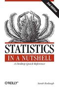 Statistics In A Nutshell: A Desktop Quick Reference