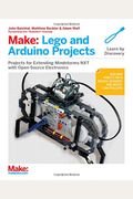 Make: Lego And Arduino Projects: Projects For Extending Mindstorms Nxt With Open-Source Electronics
