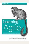 Learning Agile: Understanding Scrum, Xp, Lean, And Kanban