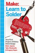 Learn To Solder: Tools And Techniques For Assembling Electronics