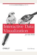 Interactive Data Visualization For The Web: An Introduction To Designing With D3