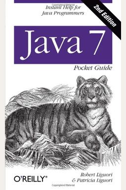 Java 7 Pocket Guide: Instant Help for Java Programmers Java 7 Pocket Guide: Instant Help for Java Programmers