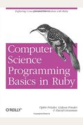 Computer Science Programming Basics In Ruby: Exploring Concepts And Curriculum With Ruby