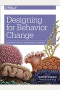 Designing For Behavior Change: Applying Psychology And Behavioral Economics