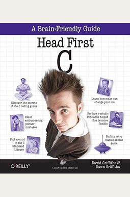 Head First C: A Brain-Friendly Guide Head First C: A Brain-Friendly Guide