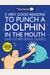 5 Very Good Reasons To Punch A Dolphin In The Mouth (And Other Useful Guides): Volume 1 [With Poster]