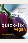Quick-Fix Vegan: Healthy, Homestyle Meals In