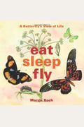 Eat, Sleep, Fly: A Butterfly's View of Life