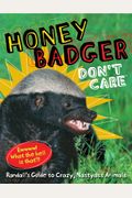 Honey Badger Don't Care: Randall's Guide To Crazy, Nastyass Animals