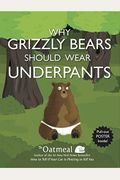 Why Grizzly Bears Should Wear Underpants, 4 [With Poster]