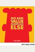 Go Add Value Someplace Else, 42: A Dilbert Book