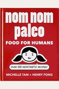 Nom Nom Paleo: Food For Humans Volume 1