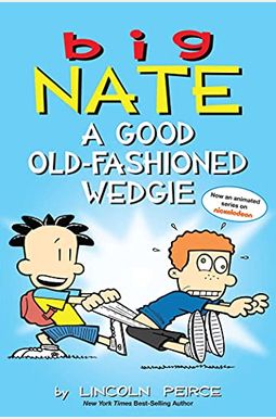 Big Nate: A Good Old-Fashioned Wedgie: Volume 17 Big Nate: A Good Old-Fashioned Wedgie: Volume 17