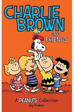 Charlie Brown And Friends: A Peanuts Collection Charlie Brown And Friends: A Peanuts Collection