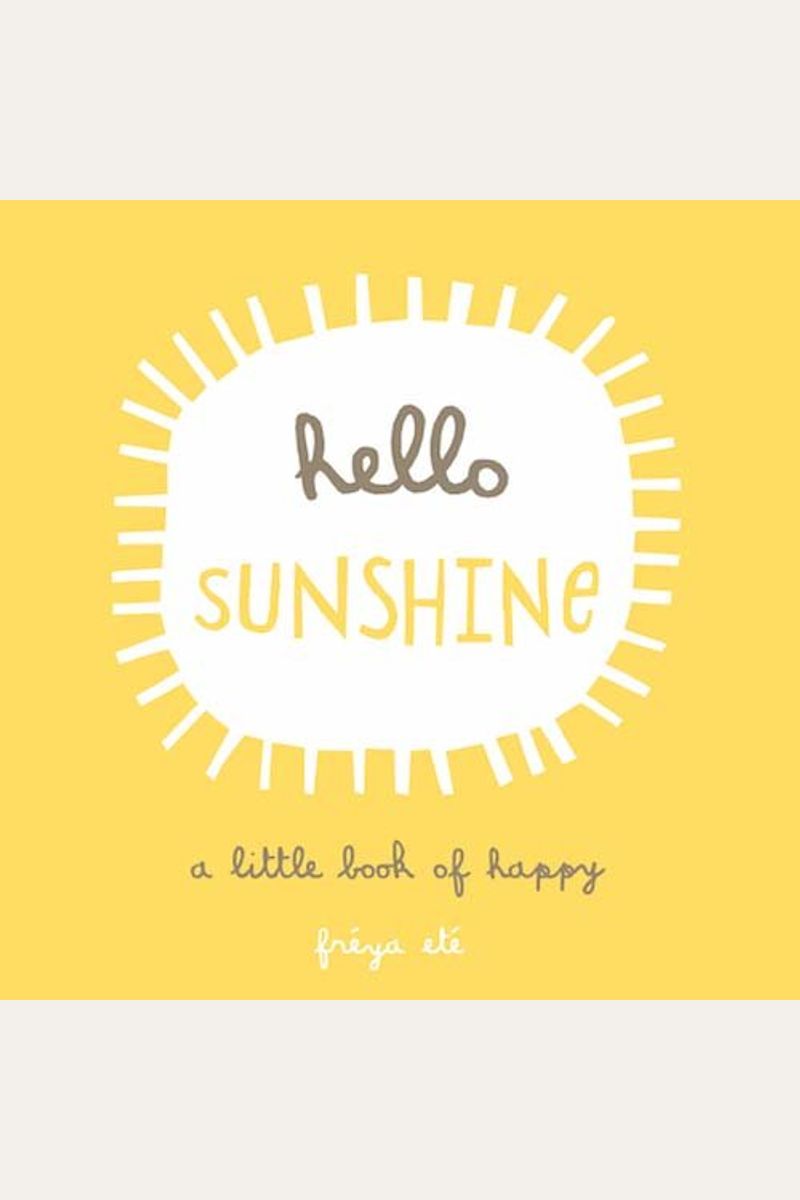 Hello Sunshine: A Little Book Of Happy