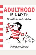 Adulthood Is A Myth: A Sarah's Scribbles Collectionvolume 1