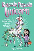 Razzle Dazzle Unicorn: Another Phoebe And Her Unicorn Adventure Volume 4