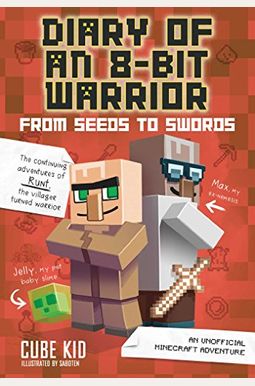 Diary Of An 8-Bit Warrior: From Seeds To Swords: An Unofficial Minecraft Adventurevolume 2 Diary Of An 8-Bit Warrior: From Seeds To Swords: An Unofficial Minecraft Adventurevolume 2