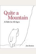Quite A Mountain: A Fable For All Ages