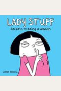 Lady Stuff: Secrets To Being A Woman