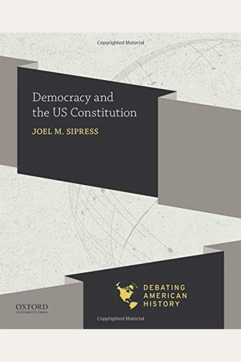 Buy Democracy And The Us Constitution Book By Joel M Sipress