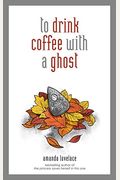 To Drink Coffee With A Ghost
