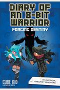 Diary Of An 8-Bit Warrior: Forging Destiny: An Unofficial Minecraft Adventurevolume 6