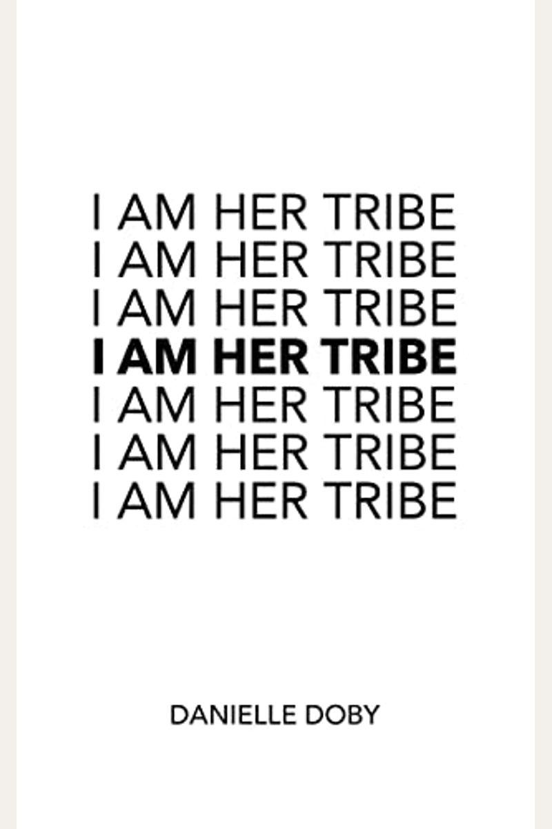 I Am Her Tribe