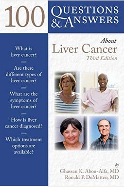 100 Questions & Answers About Liver Cancer 100 Questions & Answers About Liver Cancer