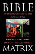 Bible Matrix: An Introduction To The Dna Of The Scriptures