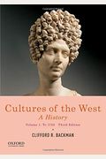 Cultures Of The West: A History, Volume 1: To 1750
