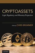 Cryptoassets: Legal, Regulatory, And Monetary Perspectives