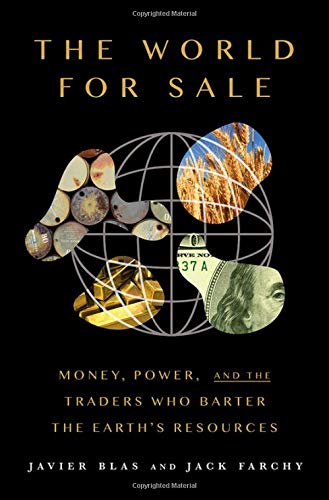 The World for Sale: Money, Power, and the Traders Who Barter the Earth's Resources