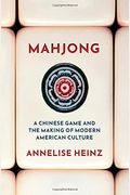Mahjong: A Chinese Game And The Making Of Modern American Culture