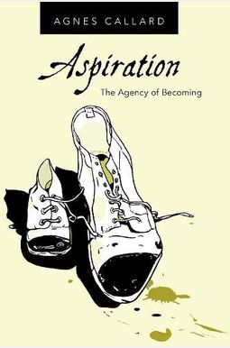 Aspiration: The Agency Of Becoming Aspiration: The Agency Of Becoming