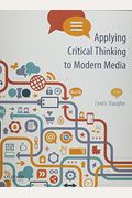 Applying Critical Thinking To Modern Media: Effective Reasoning About Claims In The New Media Landscape