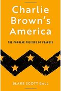 Charlie Brown's America: The Popular Politics Of Peanuts