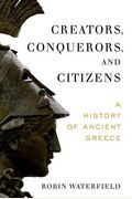 Creators, Conquerors, And Citizens: A History Of Ancient Greece
