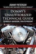 Donny's Unauthorized Technical Guide To Harley-Davidson, 1936 To Present: Volume Iii: The Evolution: 1984 To 2000