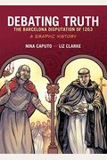Debating Truth: The Barcelona Disputation Of 1263, A Graphic History