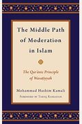 The Middle Path Of Moderation In Islam: The Qur'anic Principle Of Wasatiyyah