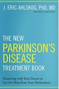 The New Parkinson's Disease Treatment Book: Partnering With Your Doctor To Get The Most From Your Medications