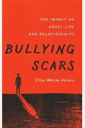 Bullying Scars: The Impact On Adult Life And Relationships