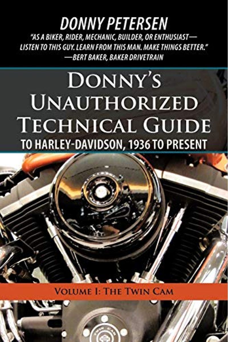 Donny's Unauthorized Technical Guide to Harley-Davidson, 1936 to Present: Volume I: The Twin CAM