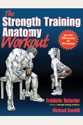The Strength Training Anatomy Workout: Starting Strength With Bodyweight Training And Minimal Equipment