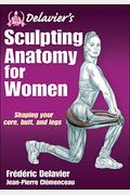 Delavier's Sculpting Anatomy For Women: Shaping Your Core, Butt, And Legs